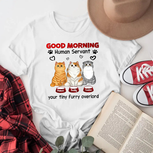 Personalized Good Morning Human Servant NI1605005YR T-Shirt