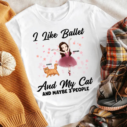 Personalized I Like Ballet And My Cats And Maybe 3 People T-Shirt