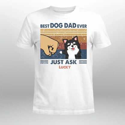 Personalized Best Dog Dad Ever Just Ask T-Shirt