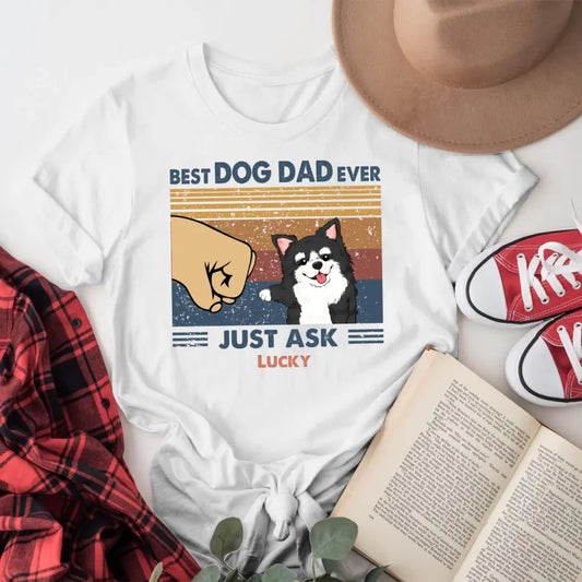 Personalized Best Dog Dad Ever Just Ask T-Shirt