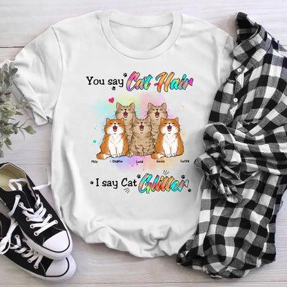 Personalized You Say Cat Hair I Say Cat Glitter T -Shirt