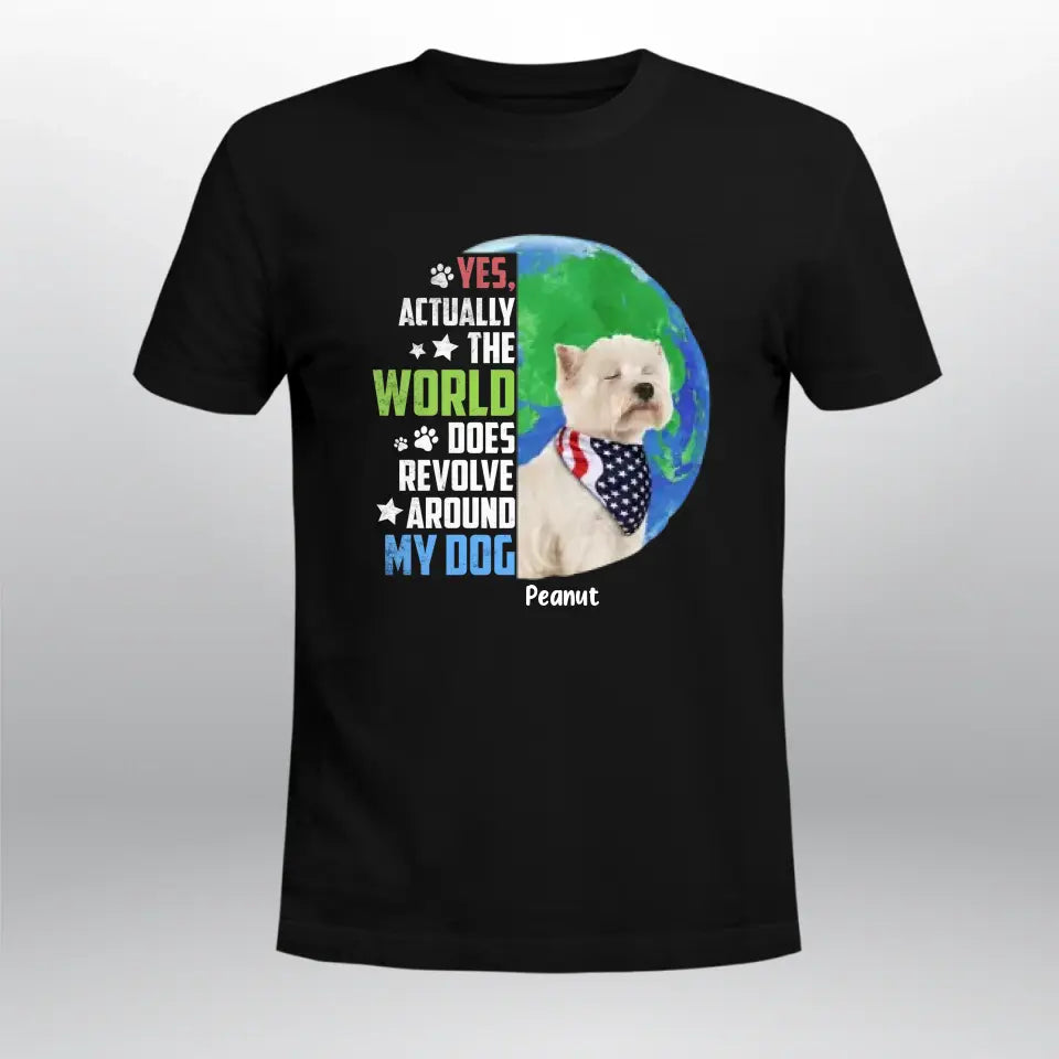 Personalized Actually The World Does Revolve Around My Dog T-Shirt