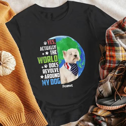 Personalized Actually The World Does Revolve Around My Dog T-Shirt