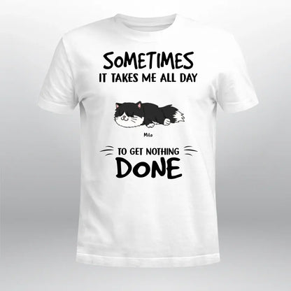 Personalized Sometimes It Takes Me All Day T-Shirt