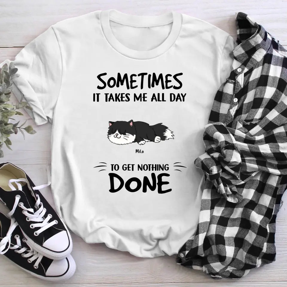 Personalized Sometimes It Takes Me All Day T-Shirt