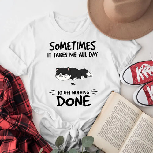 Personalized Sometimes It Takes Me All Day T-Shirt