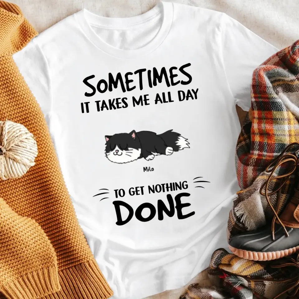 Personalized Sometimes It Takes Me All Day T-Shirt