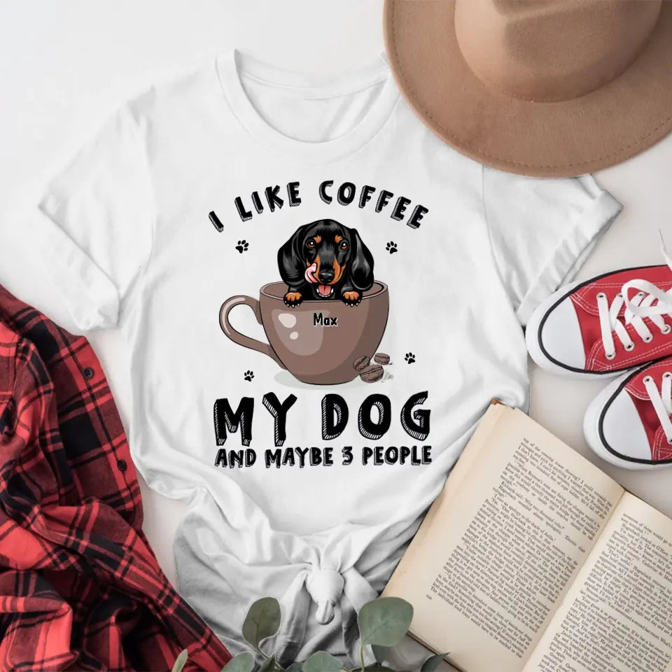 Personalized Coffee My Dog And Maybe 3 People T-Shirt