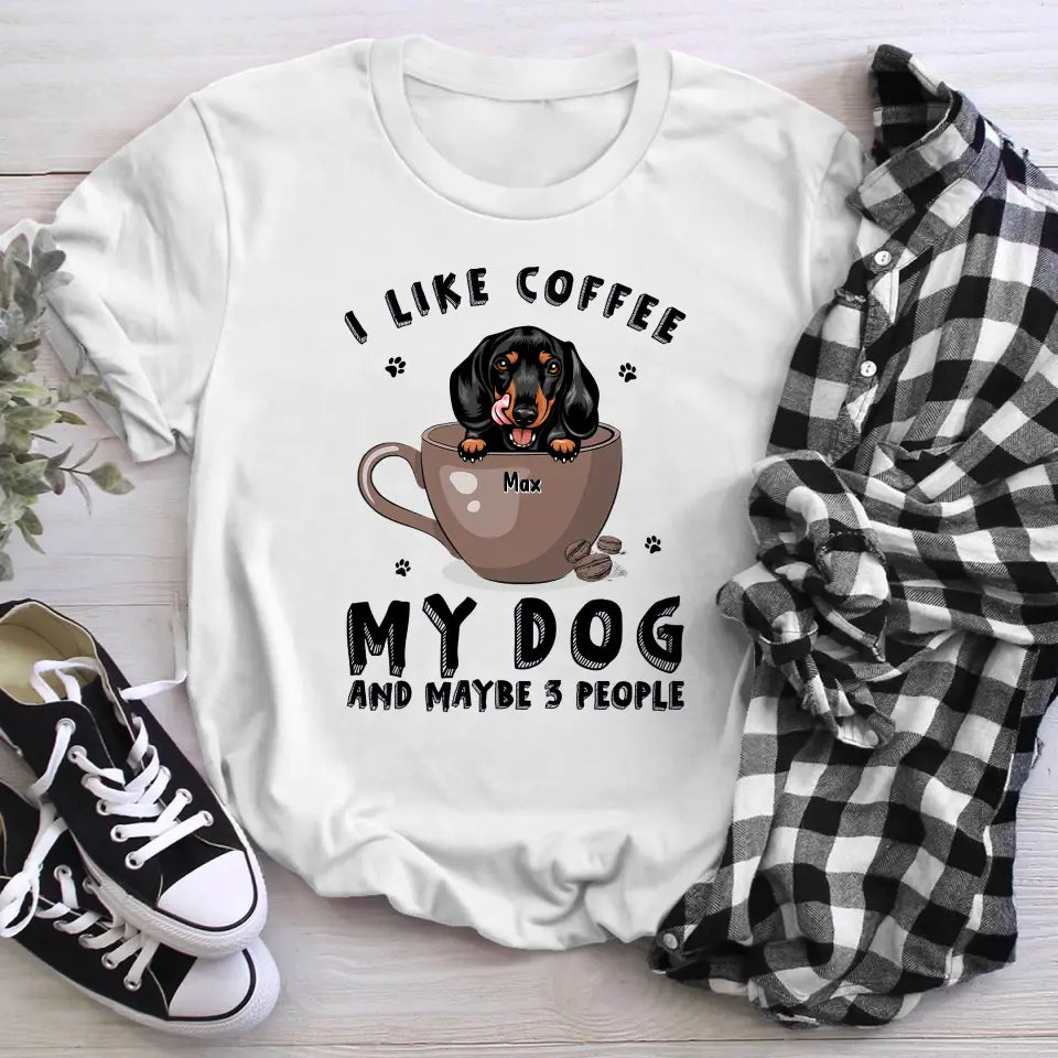 Personalized Coffee My Dog And Maybe 3 People T-Shirt