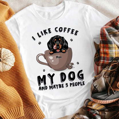 Personalized Coffee My Dog And Maybe 3 People T-Shirt