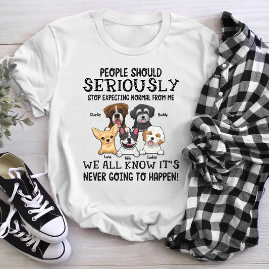 Personalized People Should Seriously Stop Expecting Normal From Me T-Shirt