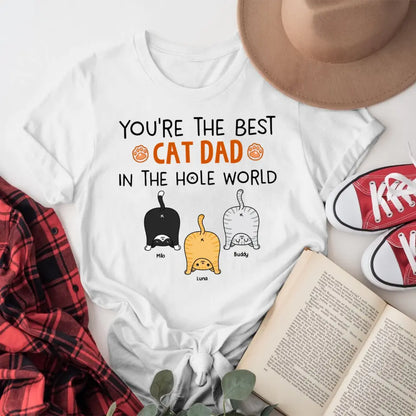 Personalized You're The Best Cat Dad In The Hole World T-Shirt