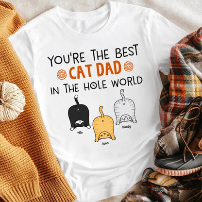 Personalized You're The Best Cat Dad In The Hole World T-Shirt