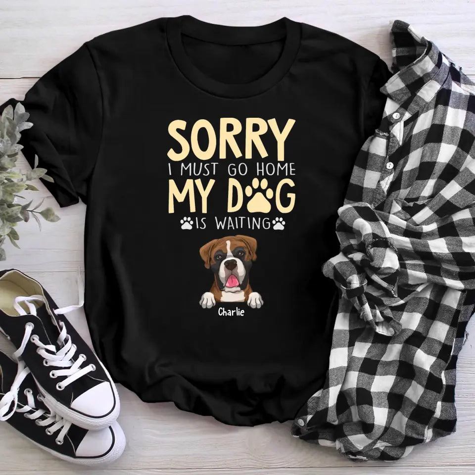 Personalized Sorry I Must Go Home My Dog Is Waiting T-Shirt