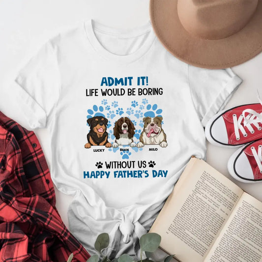 Personalized Admit it Life Would Be Boring T-Shirt