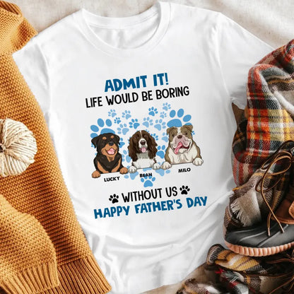 Personalized Admit it Life Would Be Boring T-Shirt