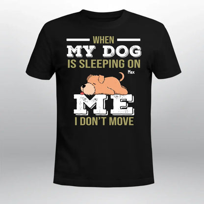 Personalized My Dog Is Sleeping On Me T-Shirt