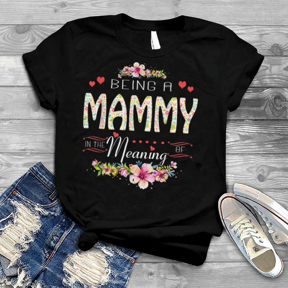 Being A Mommy In The Of Meaning Mother’s Day WG0403101CL T-Shirt - Cuztom Gift