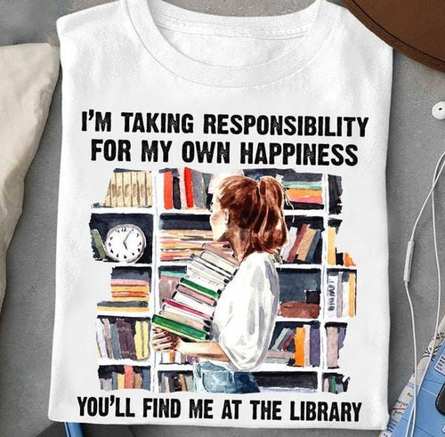 I Am Taking Responsibility For My Own Happiness XR2702005CL T-Shirt - Cuztom Gift