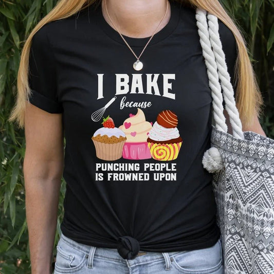 I Bake Because Punching People Is Frowned Upon XR1402017CL T-Shirt - Cuztom Gift