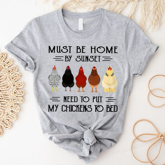 Must Be Home By Sunset Need To Put My Chickens To Bed WG0403112CL T-Shirt - Cuztom Gift